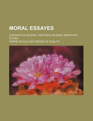 Book cover for Moral Essayes (Volume 1-2); Contain'd in Several Treatises on Many Important Duties