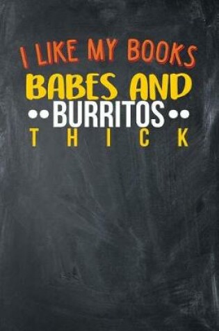 Cover of I Like My Books Babes & Burritos THICK