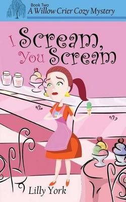 Book cover for I Scream, You Scream (a Willow Crier Cozy Mystery Book 2)