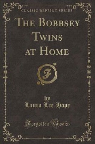 Cover of The Bobbsey Twins at Home (Classic Reprint)