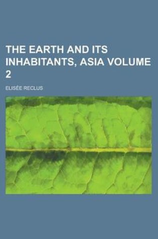 Cover of The Earth and Its Inhabitants, Asia Volume 2