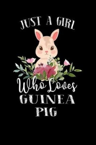 Cover of Just a Girl Who Loves Guinea Pig