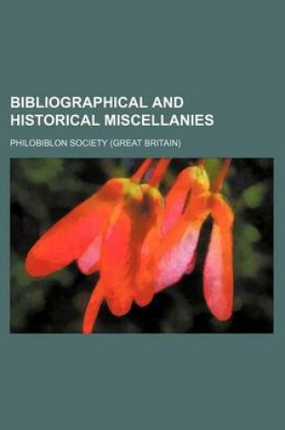 Cover of Bibliographical and Historical Miscellanies (Volume 15)