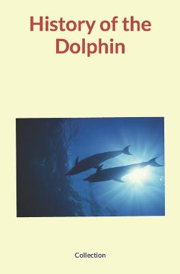 Book cover for History of the Dolphin