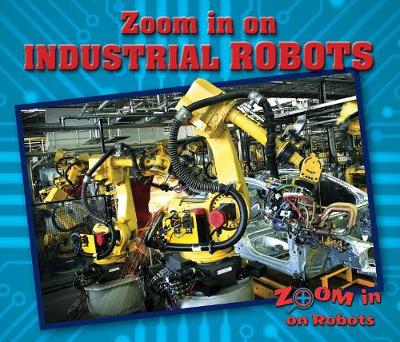 Cover of Zoom in on Industrial Robots