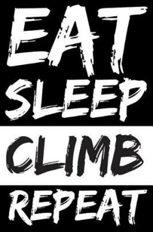 Cover of Eat Sleep Climb Repeat