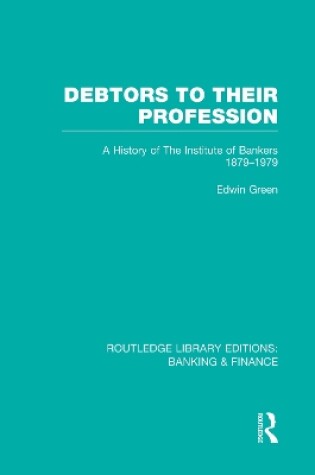 Cover of Debtors to their Profession (RLE Banking & Finance)