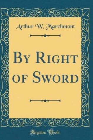 Cover of By Right of Sword (Classic Reprint)