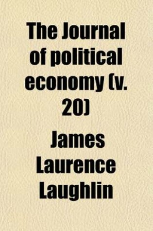 Cover of The Journal of Political Economy (Volume 20)