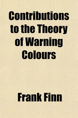 Book cover for Contributions to the Theory of Warning Colours & Mimicry