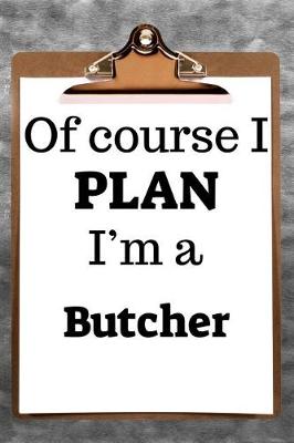 Book cover for Of Course I Plan I'm a Butcher