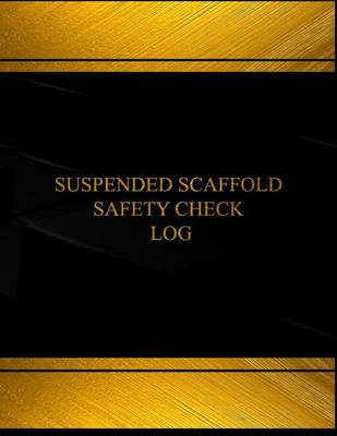 Cover of Suspended Scaffold Safety Check Log (Log Book, Journal - 125 pgs, 8.5 X 11 inches)