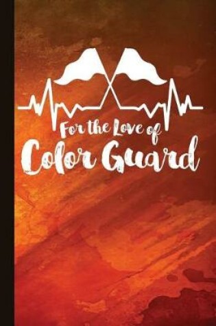 Cover of For the Love of Color Guard