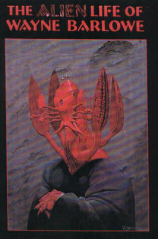 Cover of The Alien Life of Wayne Barlowe