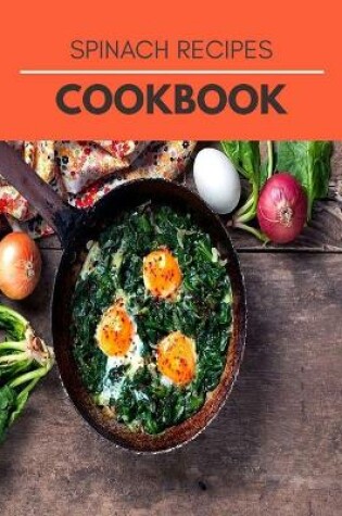 Cover of Spinach Recipes Cookbook