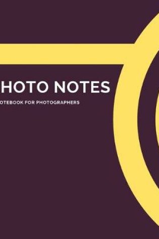 Cover of Photo Notes - A Notebook For Photographers