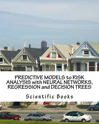 Book cover for Predictive Models to Risk Analysis with Neural Networks, Regression and Decision Trees