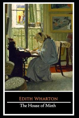 Book cover for The House of Mirth Novel by Edith Wharton "The New Unabridged & Annotated Edition"