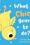 Book cover for What is Chick Going to do?