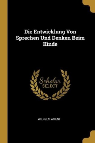 Cover of Die Entwicklung Von Sprechen Und Denken Beim Kinde