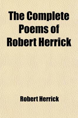 Book cover for The Complete Poems of Robert Herrick Volume 3