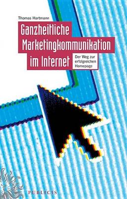 Book cover for Ganzheitliche Marketingkommunikation Im Internet: Der Weg Zur Erfolgreichen Homepage