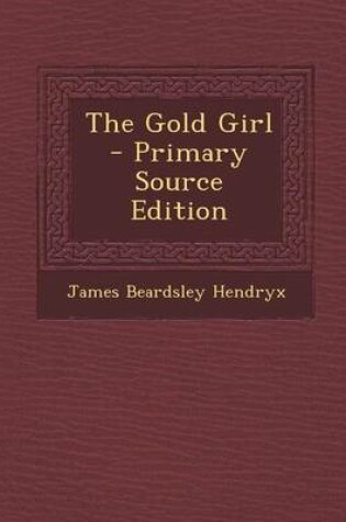 Cover of The Gold Girl - Primary Source Edition