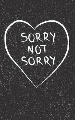 Book cover for Sorry Not Sorry - Lined Notebook