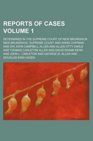 Cover of Reports of Cases Volume 1; Determined in the Supreme Court of New Brunswick