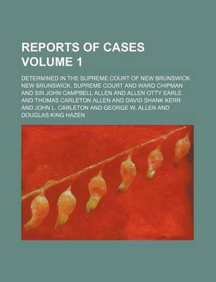 Book cover for Reports of Cases Volume 1; Determined in the Supreme Court of New Brunswick