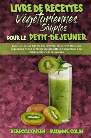 Cover of Livre De Recettes Végétariennes Simples Pour Le Petit-Déjeuner