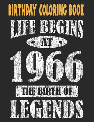 Book cover for Birthday Coloring Book Life Begins At 1966 The Birth Of Legends