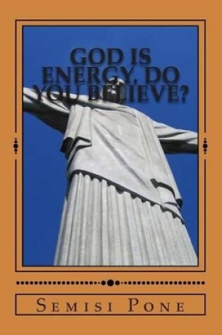 Cover of God Is Energy. Do You Believe?