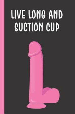 Cover of Live Long And Suction Cup