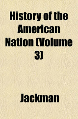 Cover of History of the American Nation (Volume 3)