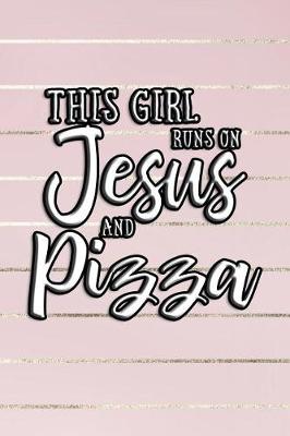 Book cover for This Girl Runs On Jesus And Pizza