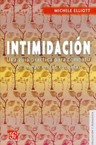 Cover of Intimidacion. Una Guia Practica Para Combatir El Miedo En Las Escuelas