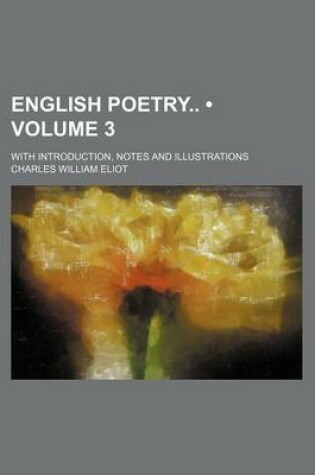 Cover of English Poetry (Volume 3); With Introduction, Notes and Illustrations