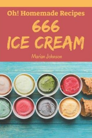Cover of Oh! 666 Homemade Ice Cream Recipes