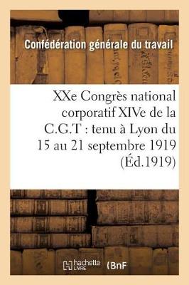 Book cover for Xxe Congrès National Corporatif Xive de la C.G.T.: Tenu À Lyon Du 15 Au 21 Septembre 1919: