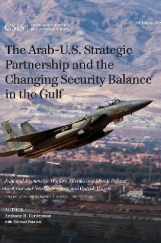 Cover of The Arab-U.S. Strategic Partnership and the Changing Security Balance in the Gulf