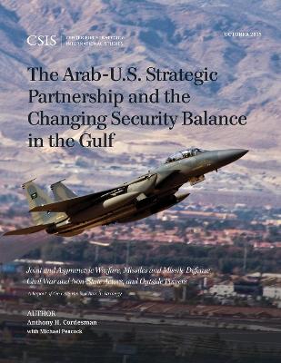 Cover of The Arab-U.S. Strategic Partnership and the Changing Security Balance in the Gulf