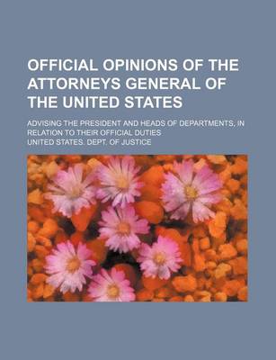 Book cover for Official Opinions of the Attorneys General of the United States (Volume 30); Advising the President and Heads of Departments, in Relation to Their Official Duties