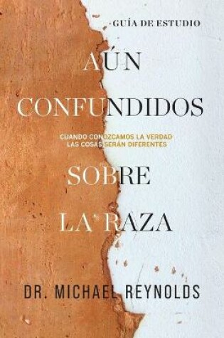 Cover of Aun confundidos sobre la raza - Guia de estudio