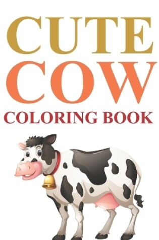 Cover of Cute Cow Coloring Book