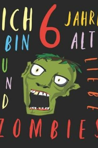 Cover of Ich bin 6 Jahre alt und liebe Zombies