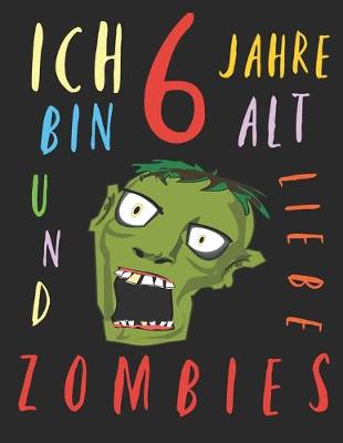 Book cover for Ich bin 6 Jahre alt und liebe Zombies