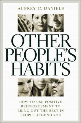 Book cover for Other People’s Habits: How to Use Positive Reinforcement to Bring Out the Best in People Around You