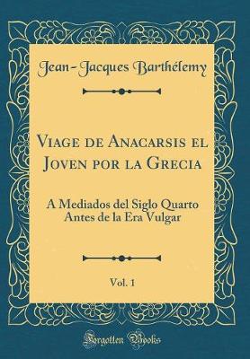 Book cover for Viage de Anacarsis El Joven Por La Grecia, Vol. 1