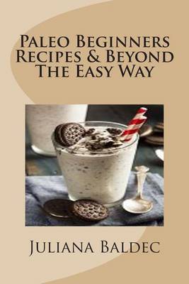 Book cover for Paleo Beginners Recipes & Beyond the Easy Way